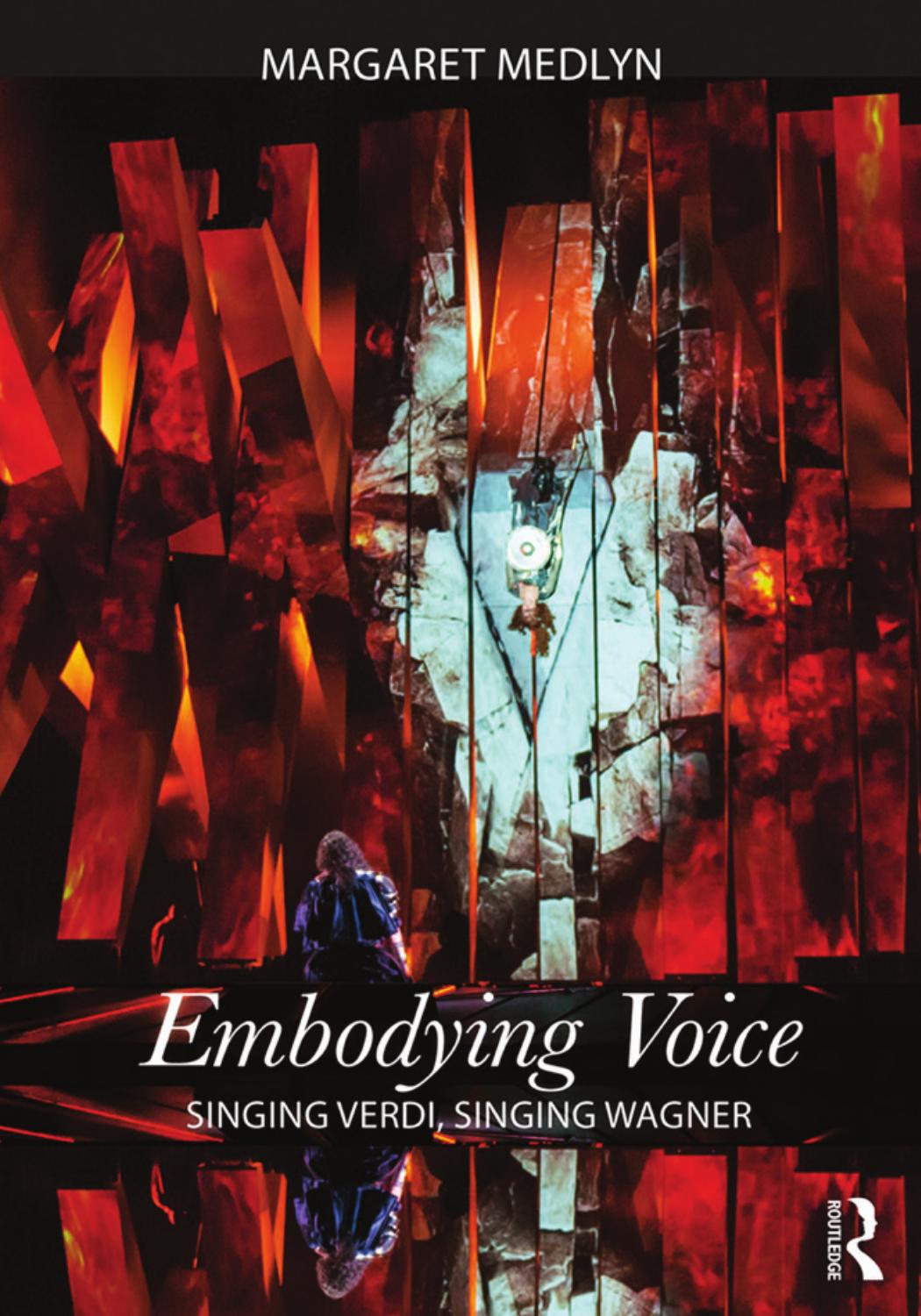 Embodying Voice: Singing Verdi, Singing Wagner by Margaret Medlyn