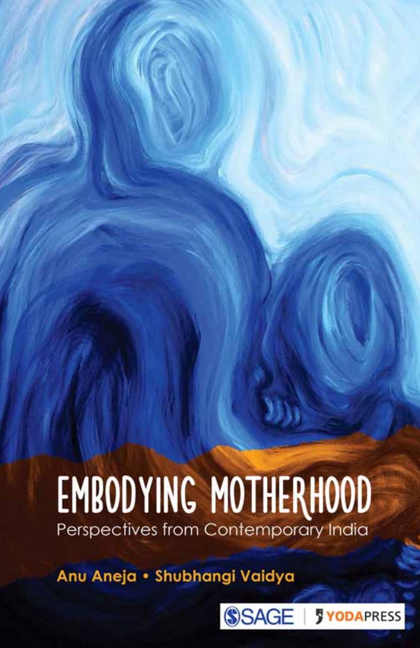 Embodying motherhood: perspectives fromcontemporary India by Aneja Anu;Vaidya Shubhangi
