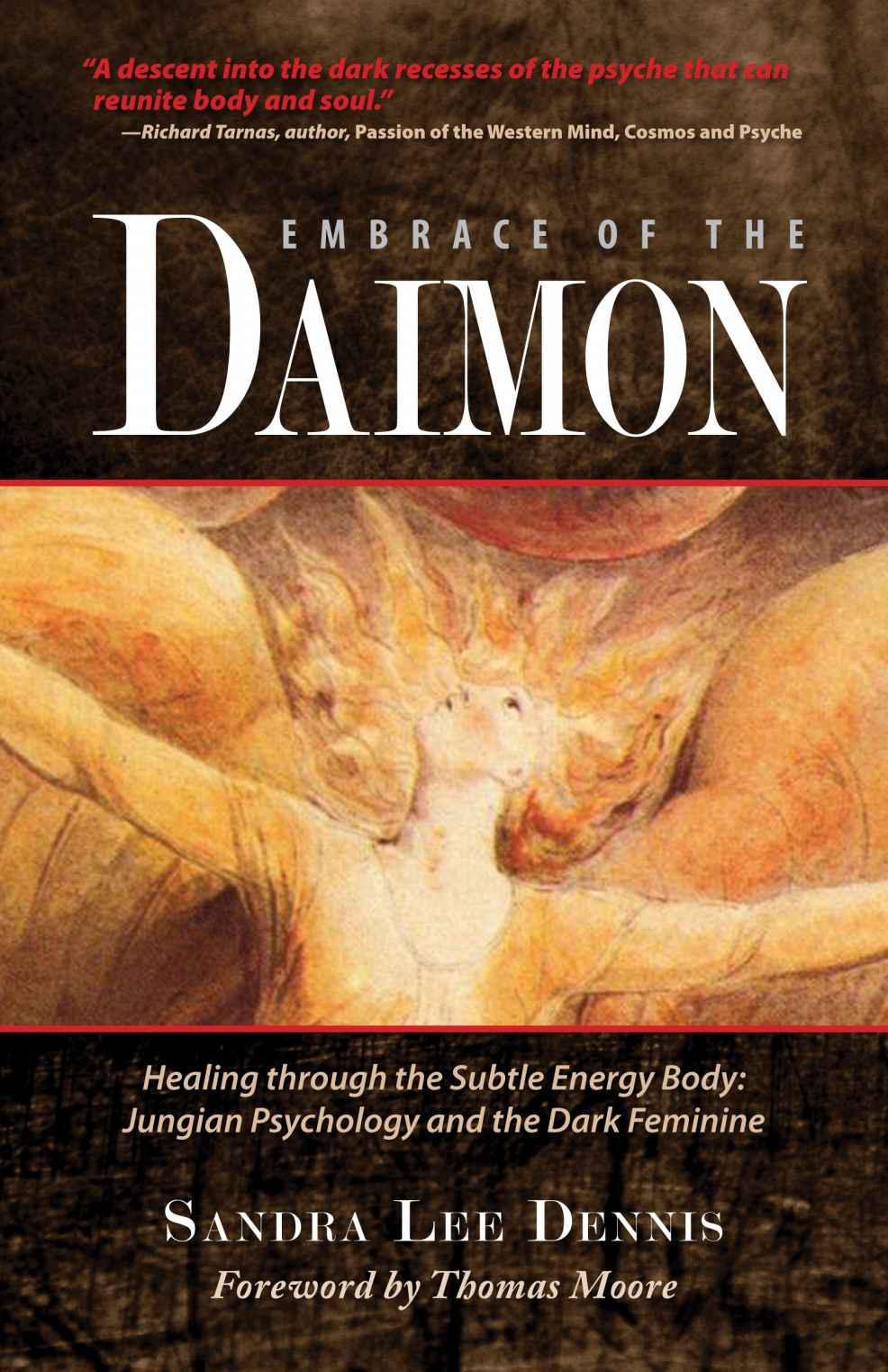 Embrace of the Daimon: Healing through the Subtle Energy Body/ Jungian Psychology and the Dark Feminine by Dennis Sandra Lee