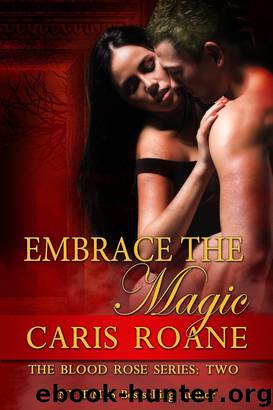 Embrace the Magic (The Blood Rose Series Book 2) by Caris Roane