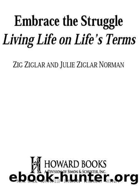 Embrace the Struggle Living Life on Life’s Terms by Zig Ziglar & Julie Ziglar Norman