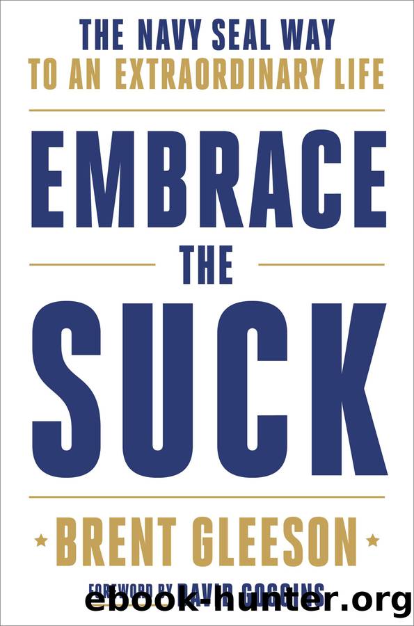 Embrace the Suck: The Navy SEAL Way to an Extraordinary Life by Brent Gleeson