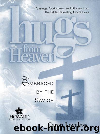 Embraced by the Savior by Caron Loveless