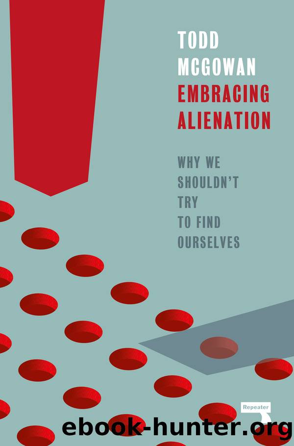 Embracing Alienation: Why We Shouldnt Try to Find Ourselves by Todd Mcgowan