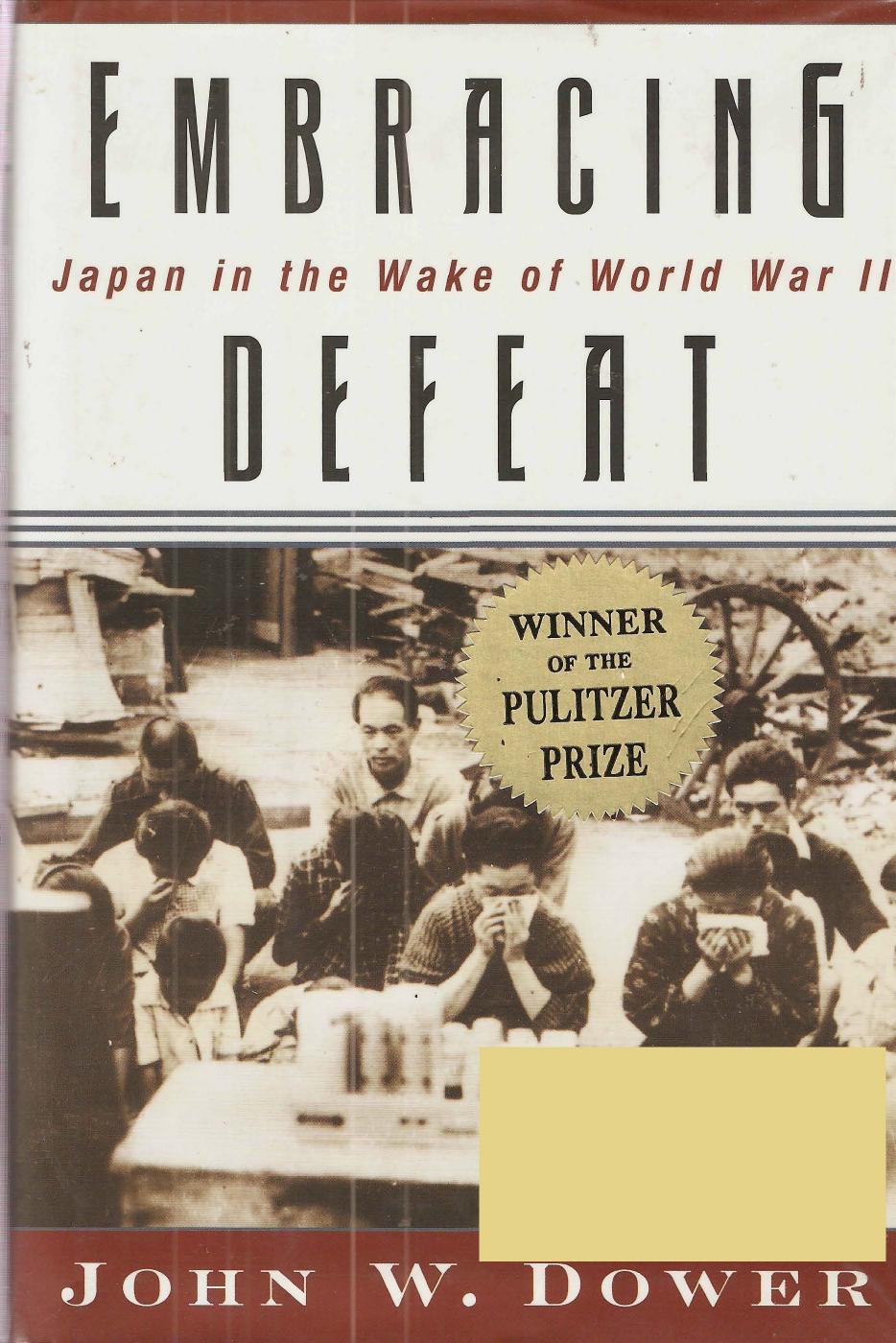 Embracing Defeat: Japan in the Wake of World War II by John W. Dower