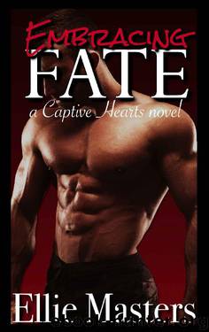 Embracing Fate: A Captive Romance (Captive Hearts Book 2) by Ellie Masters
