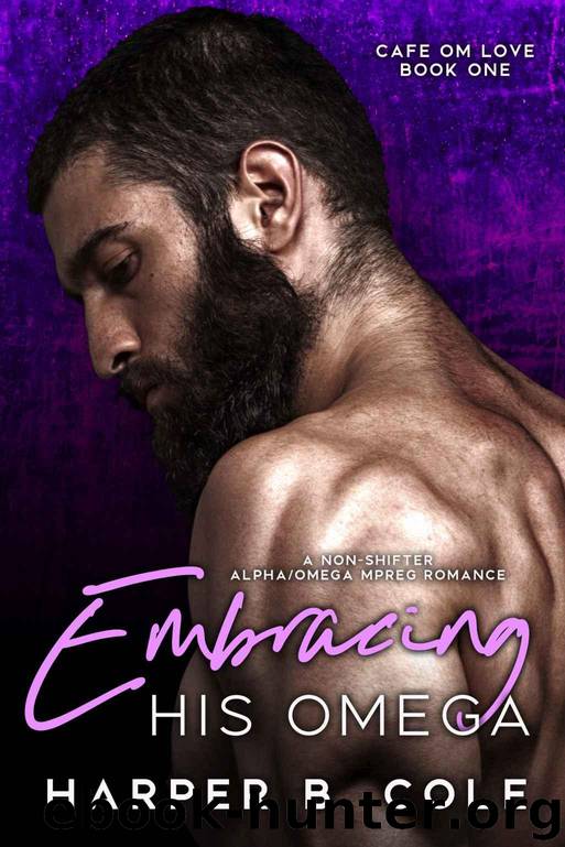 Embracing His Omega (Cafe Om Love Book 1) by Cole Harper B