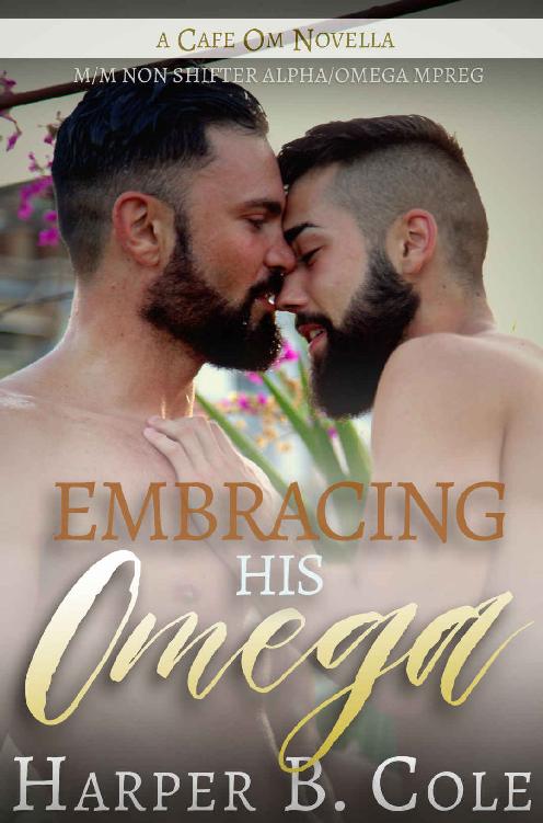 Embracing His Omega: M/M Non-Shifter Alpha/Omega MPREG (Cafe Om Book 1)