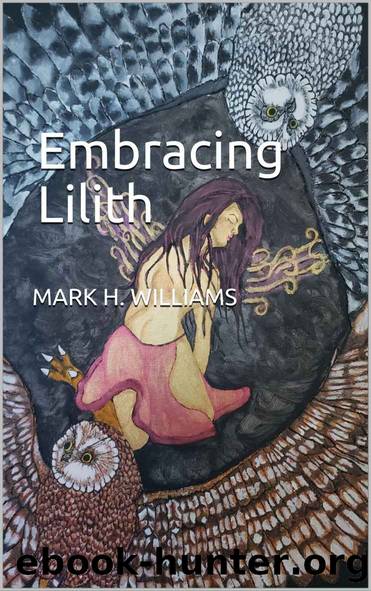 Embracing Lilith by Mark H. Williams