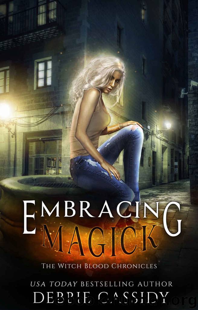 Embracing Magick: an Urban Fantasy Novel (The Witch Blood Chronicles Book 3) by Debbie Cassidy