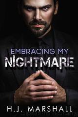 Embracing My Nightmare by H.J. Marshall