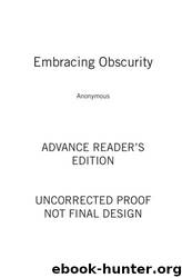 Embracing Obscurity-Becoming Nothing in Light of God's Everything by Anonymous