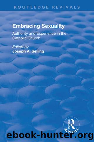 Embracing Sexuality: Authority and Experience in the Catholic Church by Joseph A. Selling