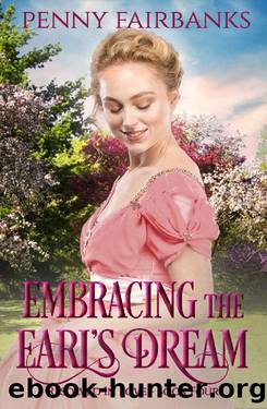 Embracing The Earl's Dream: A Clean Regency Romance (Resolved In Love Book 4) by Penny Fairbanks