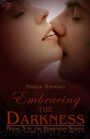 Embracing the Darkness by Shiela Stewart