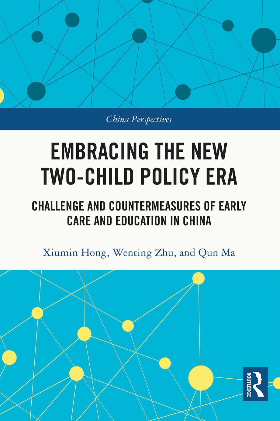Embracing the New Two-Child Policy Era; Challenge and Countermeasures of Early Care and Education in China by Xiumin Hong & Wenting Zhu & Qun Ma