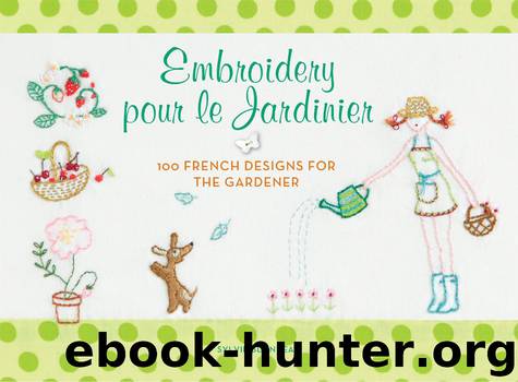Embroidery pour le Jardinier: 100 French Ideas for the Gardener by Blondeau Sylvie