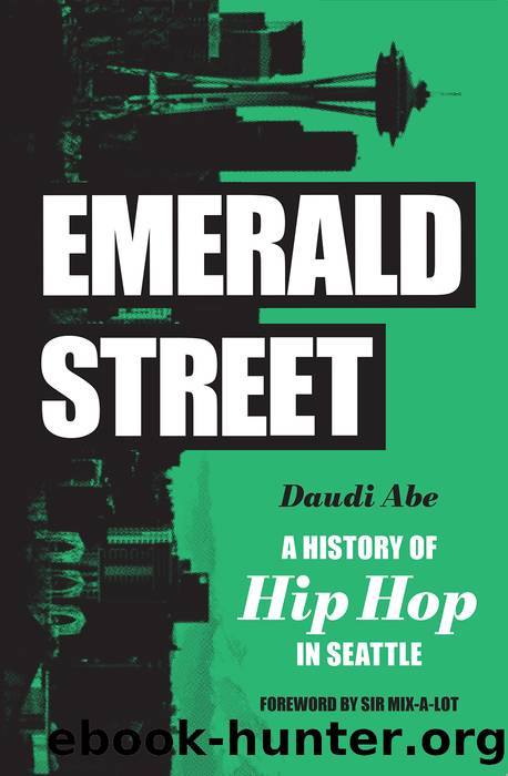 Emerald Street: A History of Hip Hop in Seattle by Daudi Abe