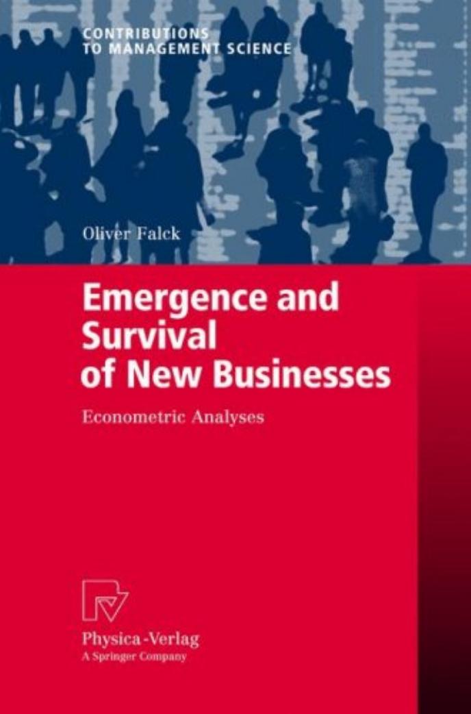 Emergence and Survival of New Businesses: Econometric Analyses by Oliver Falck