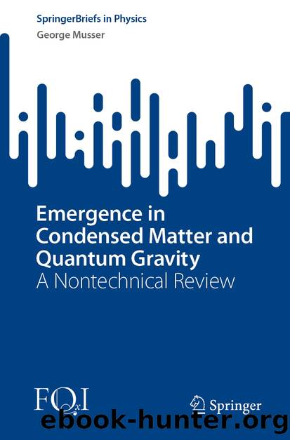 Emergence in Condensed Matter and Quantum Gravity by George Musser