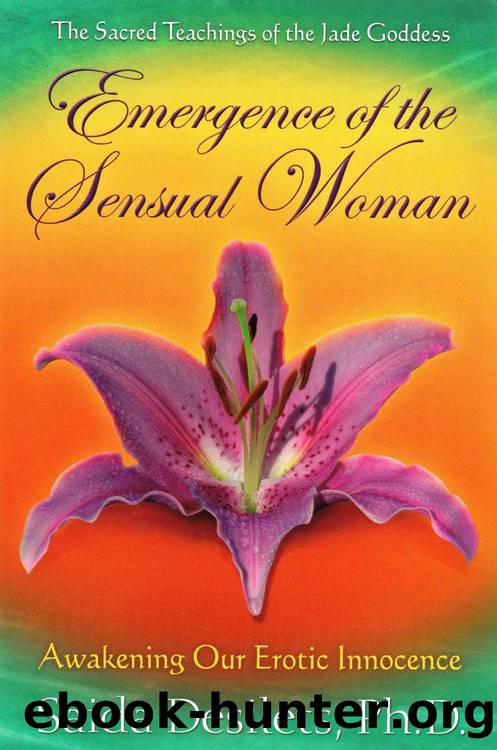 Emergence of the Sensual Woman: Awakening Our Erotic Innocence by Saida Desilets
