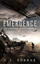 Emergence_The Ancestor Prequel Novella by L. J. Suarez