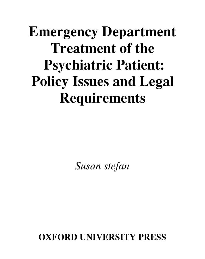 Emergency Department Treatment of the Psychiatric Patient: Policy Issues and Legal Requirements by Susan Stefan