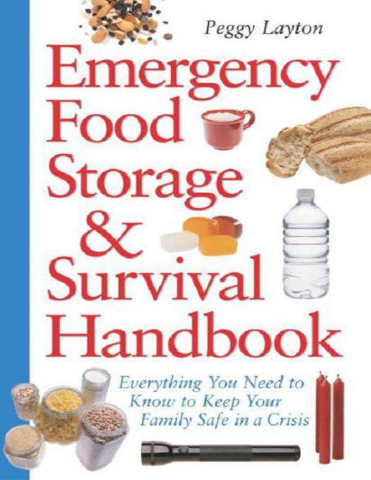Emergency Food Storage & Survival Handbook: Everything You Need to Know to Keep Your Family Safe in a Crisis by Layton Peggy