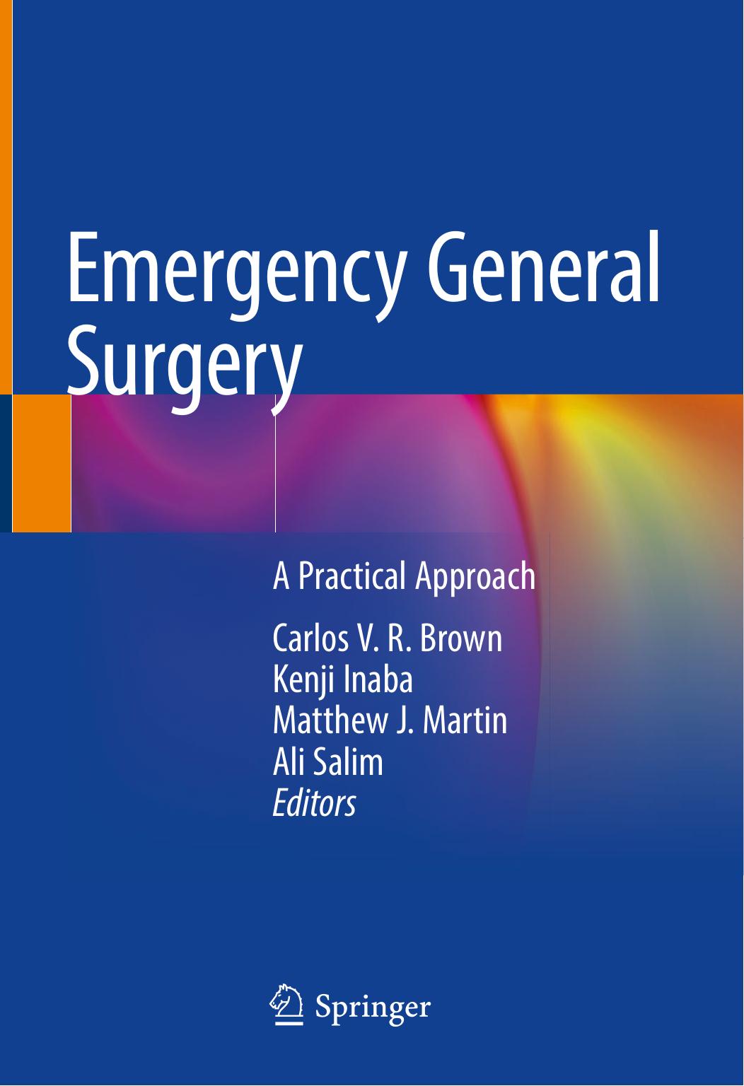 Emergency General Surgery: A Practical Approach by Carlos V. R. Brown Kenji Inaba Matthew J. Martin Ali Salim
