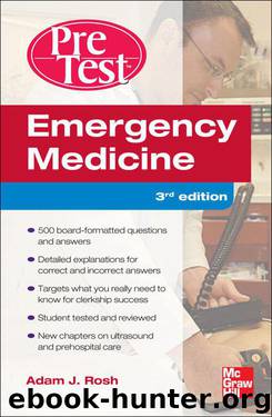 Emergency Medicine PreTest Self-Assessment and Review, Third Edition (PreTest Clinical Medicine) by Rosh Adam