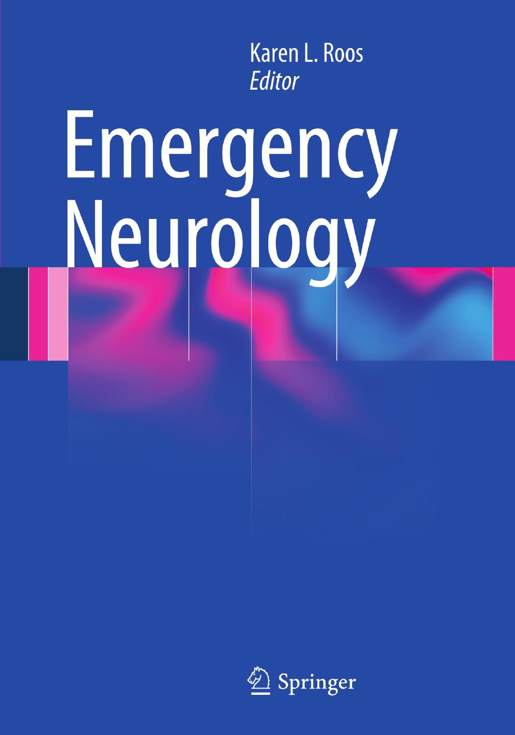 Emergency Neurology by Carrie E. Robertson MD David F. Black MD Jerry W. Swanson MD (auth.) Karen L. Roos (eds.)