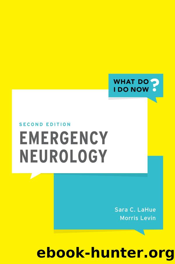 Emergency Neurology by Sara LaHue MD;Morris Levin MD;