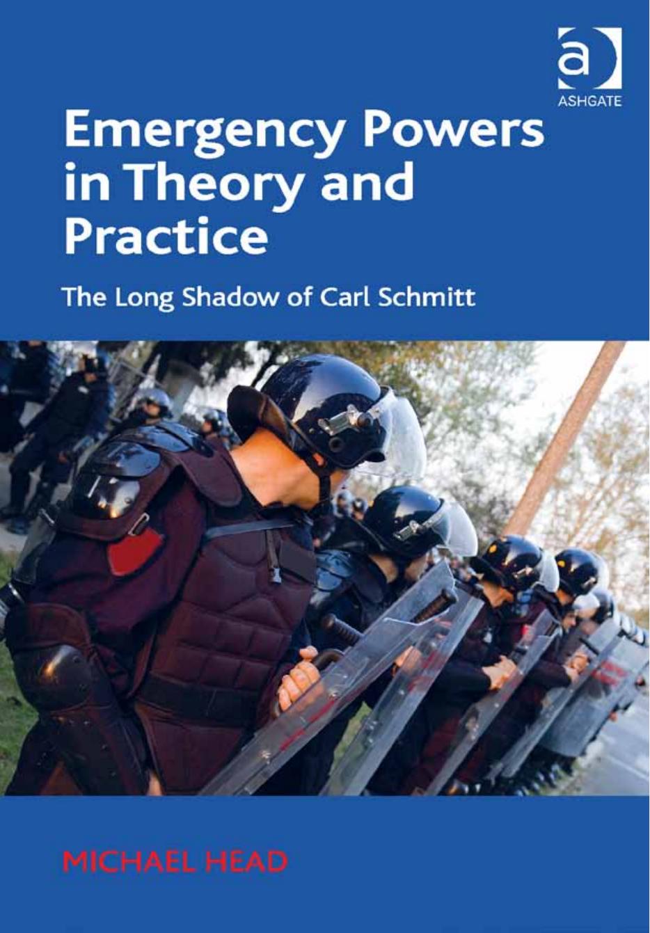 Emergency Powers in Theory and Practice: The Long Shadow of Carl Schmitt by Michael Head