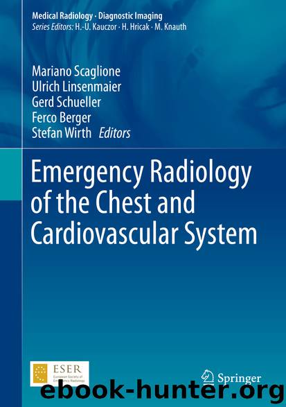 Emergency Radiology of the Chest and Cardiovascular System by Mariano Scaglione Ulrich Linsenmaier Gerd Schueller Ferco Berger & Stefan Wirth