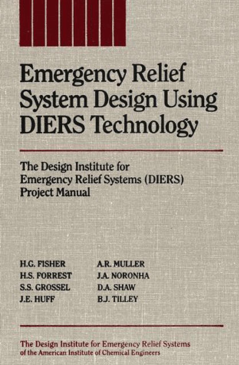 Emergency Relief System Design Using DIERS Technology by The Design Institute for Emergency Relief Systems (DIERS) Project Manual