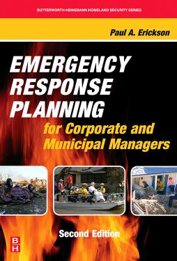 Emergency Response Planning for Corporate and Municipal Managers, Second Edition (Butterworth-Heinemann Homeland Security) by Paul A. Erickson