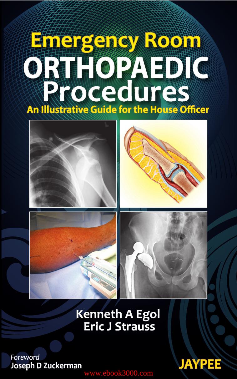 Emergency Room Orthopaedic Procedures: An Illustrative Guide for the House O by Unknow