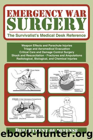 Emergency War Surgery: The Survivalist's Medical Desk Reference by Department of the Army