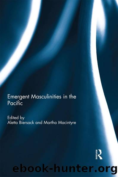 Emergent Masculinities in the Pacific by Aletta Biersack Martha Macintyre