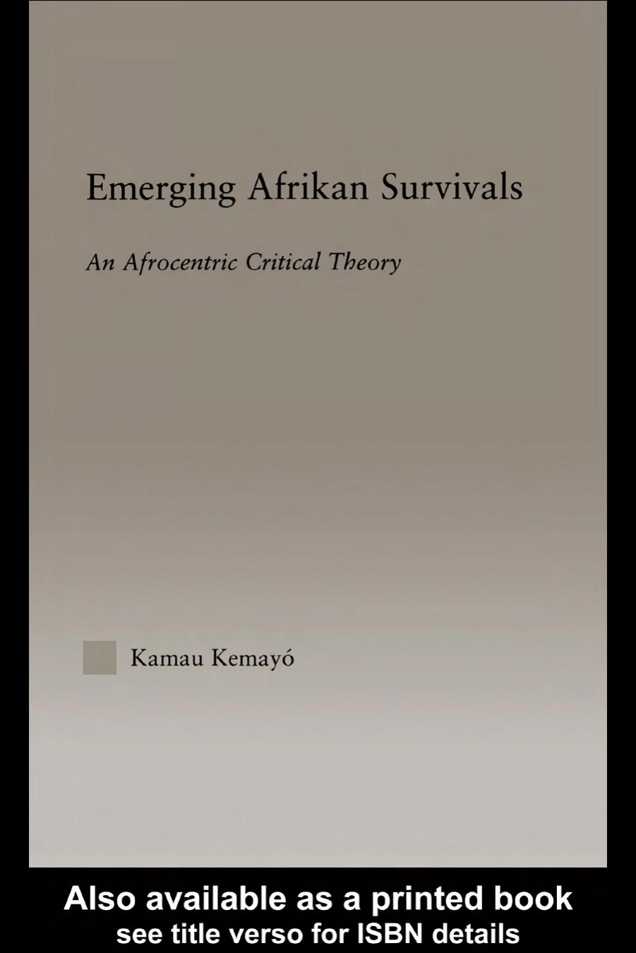 Emerging Afrikan Survivals: An Afrocentric Critical Theory (Studies in African American History and Culture) by Kemayo Kamau