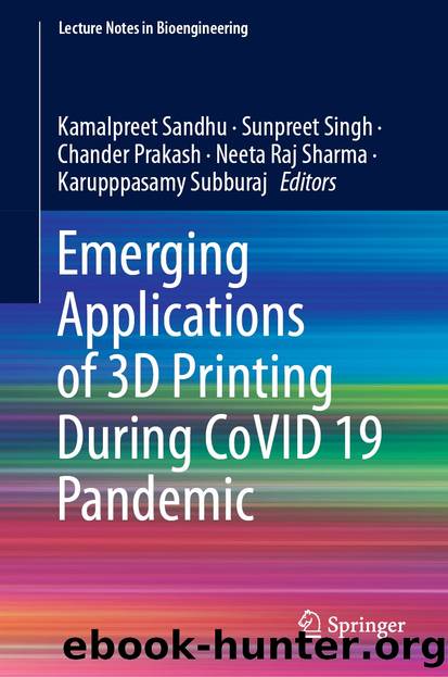 Emerging Applications of 3D Printing During CoVID 19 Pandemic by Unknown