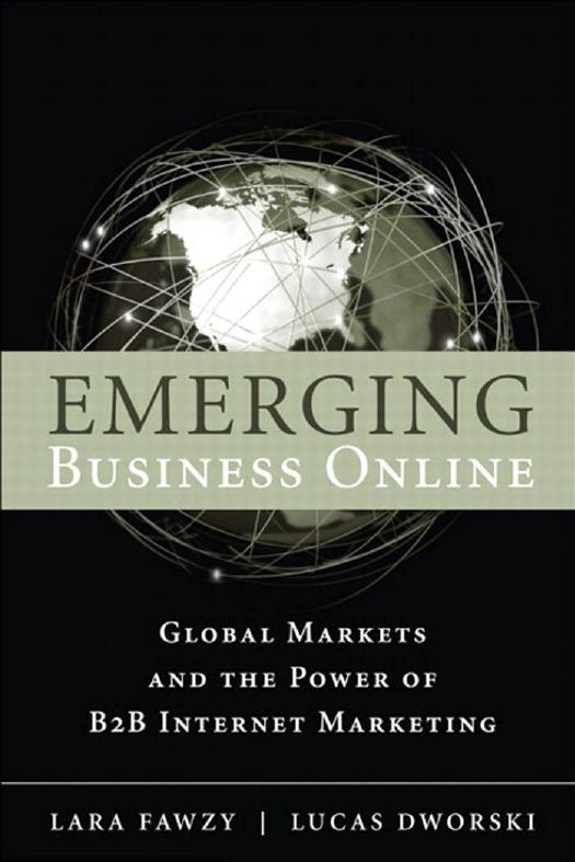 Emerging Business Online: Global Markets and the Power of B2B Internet Marketing by Lara Fawzy Lucas Dworski