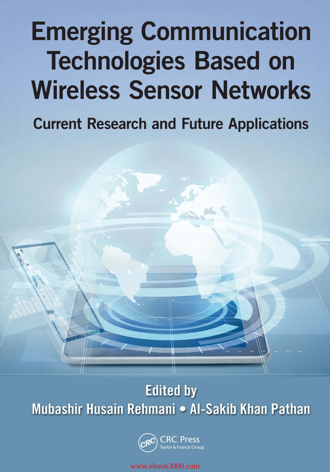 Emerging Communication Technologies Based on Wireless Sensor Networks: Current Research and Future Applications by Unknow