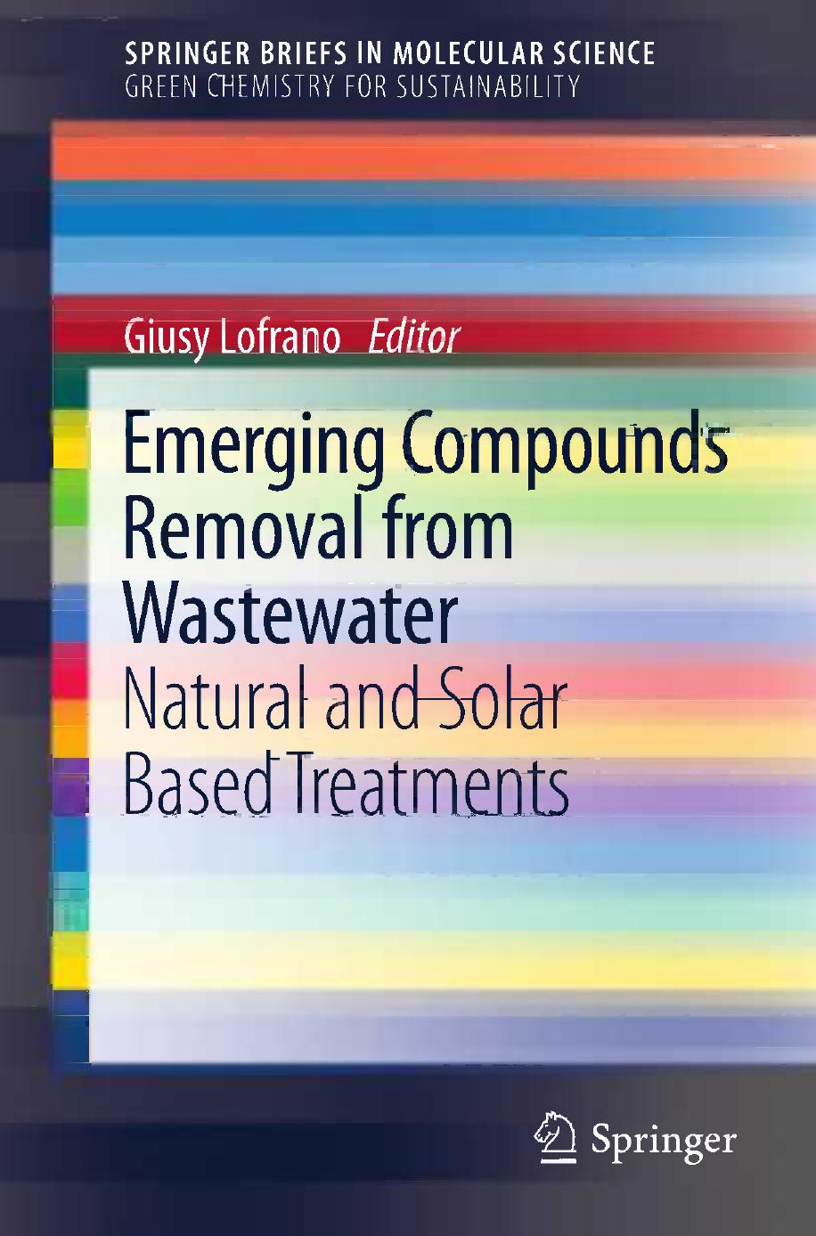 Emerging Compounds Removal from Wastewater by Natural & Solar Based Treatments (2012)