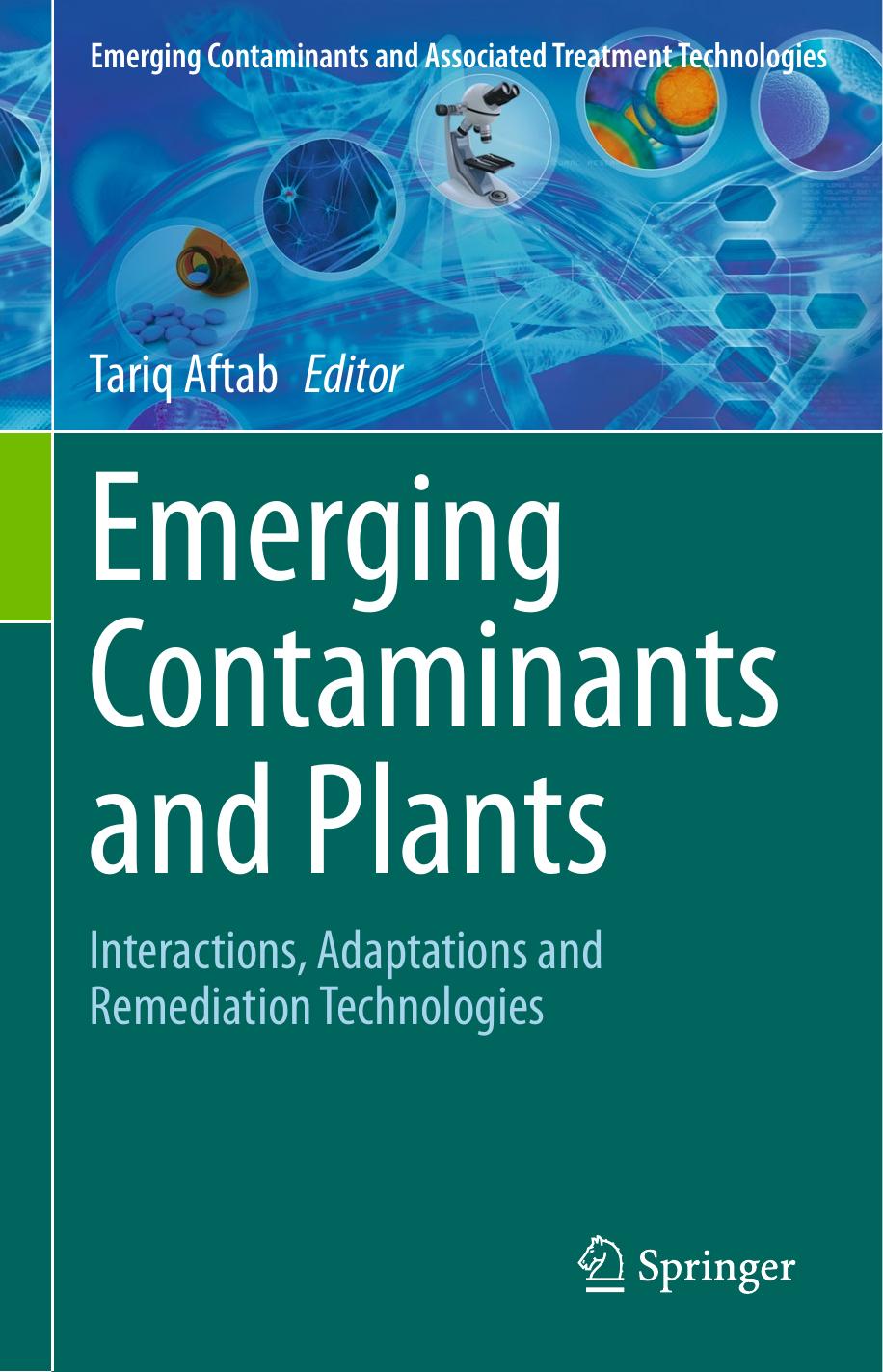 Emerging Contaminants and Plants: Interactions, Adaptations and Remediation Technologies by Tariq Aftab (editor)