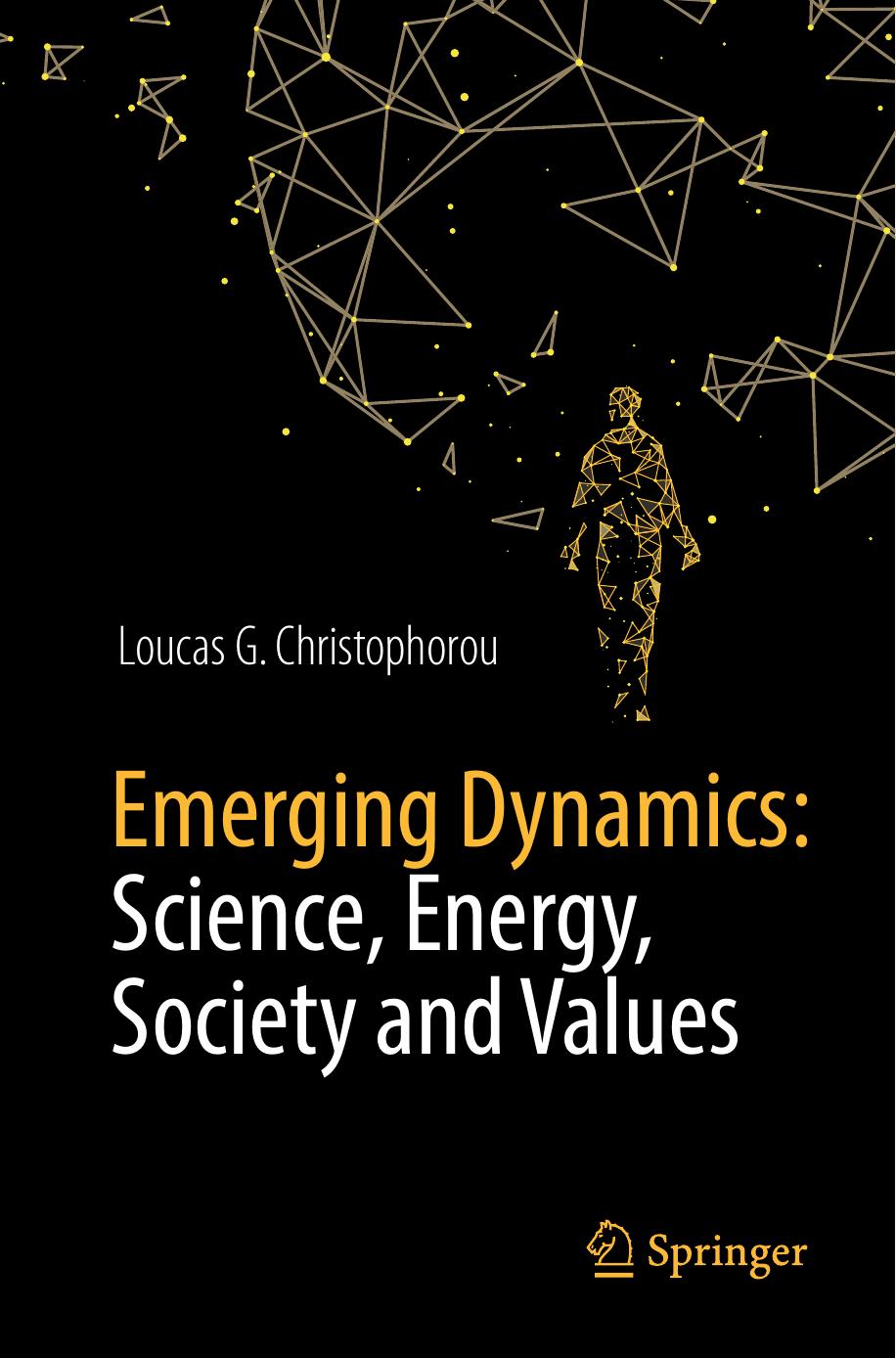 Emerging Dynamics: Science, Energy, Society and Values by Loucas G. Christophorou