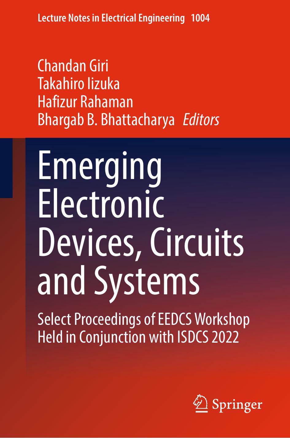 Emerging Electronic Devices, Circuits and Systems: Select Proceedings of EEDCS Workshop Held in Conjunction with ISDCS 2022 by Chandan Giri Takahiro Iizuka Hafizur Rahaman Bhargab B. Bhattacharya