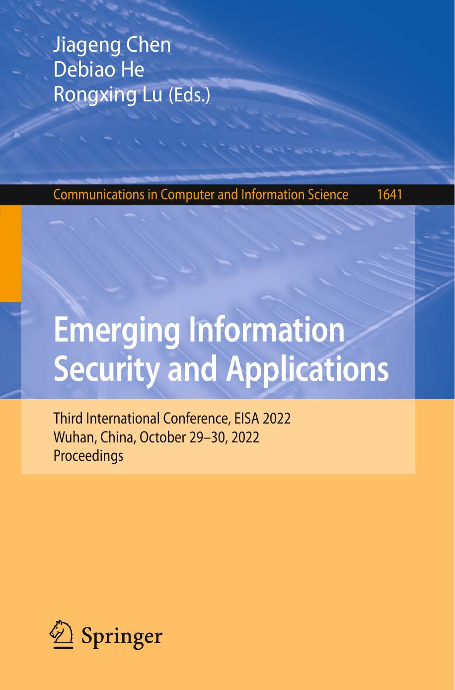 Emerging Information Security and Applications: Third International Conference, EISA 2022, Wuhan, China, October 29â30, 2022, Proceedings by Jiageng Chen Debiao He Rongxing Lu