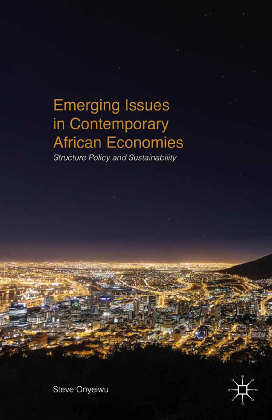 Emerging Issues in Contemporary African Economies: Structure, Policy, and Sustainability by Steve Onyeiwu (auth.)