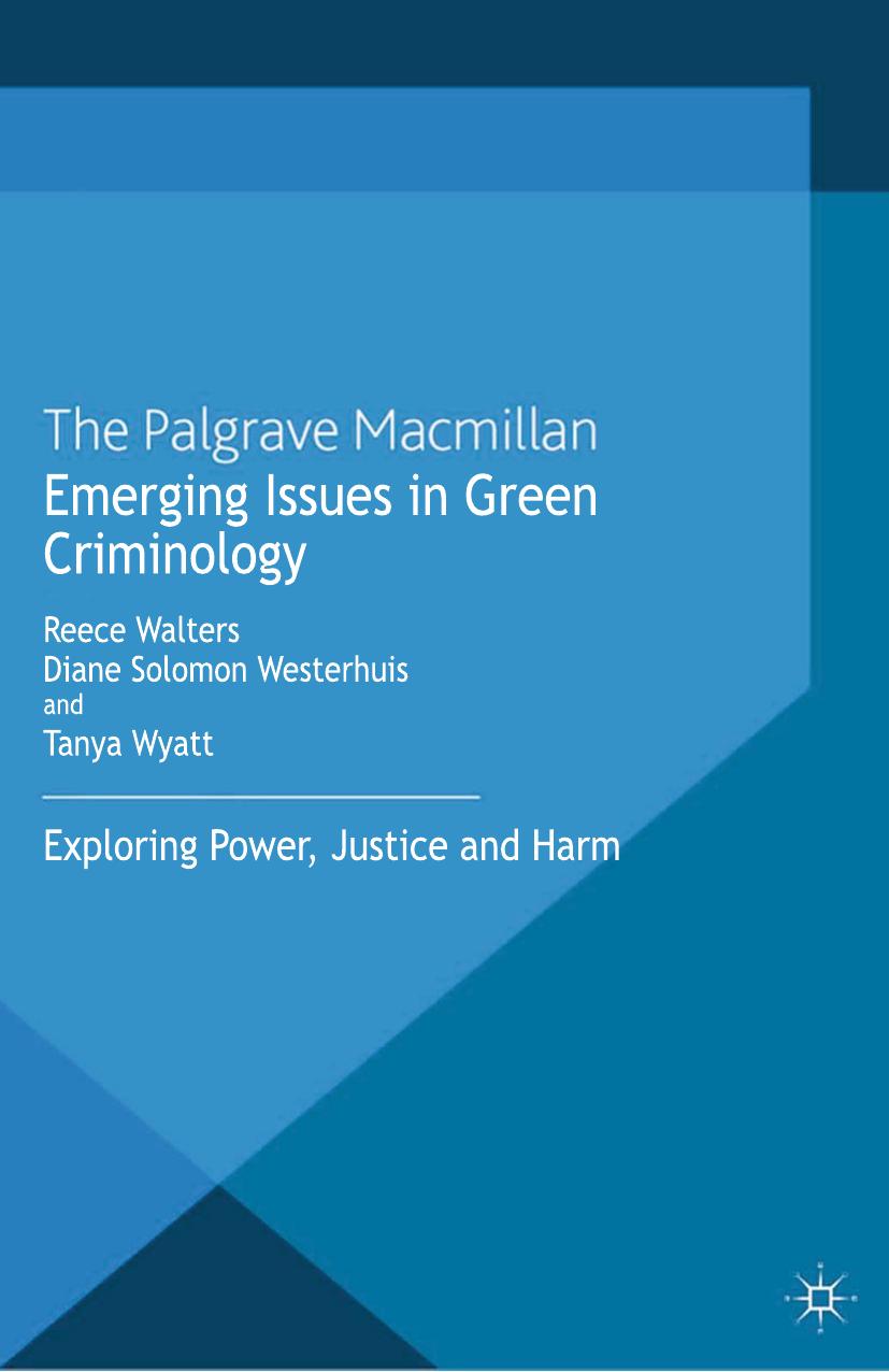 Emerging Issues in Green Criminology: Exploring Power, Justice and Harm by Reece Walters Diane Solomon Westerhuis Tanya Wyatt (eds.)
